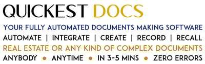 Your Fully Automated Documents Making Software Automate  |  Integrate  |  Create  |  Record  |  Recall Real Estate or Any Kind of Complex Documents ANYBODY  l  ANYTIME  l  IN 3-5 MINS  l  ZERO ERRORS